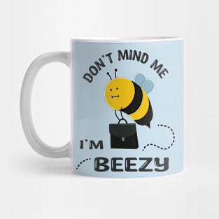 Don't Mind Me i'm Beezy Mug